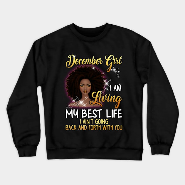 December Girl I_m Living My Best Life T-shirt Crewneck Sweatshirt by Elsie